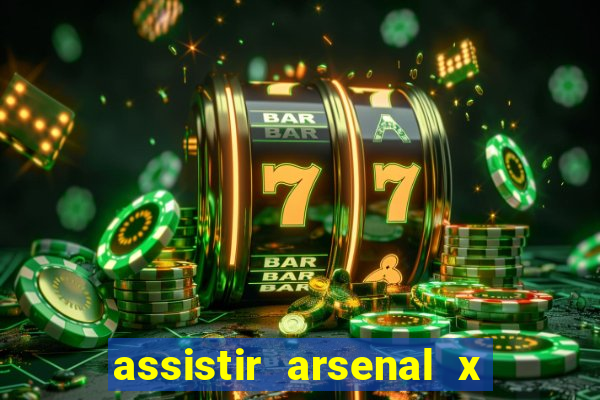 assistir arsenal x barcelona ao vivo hd